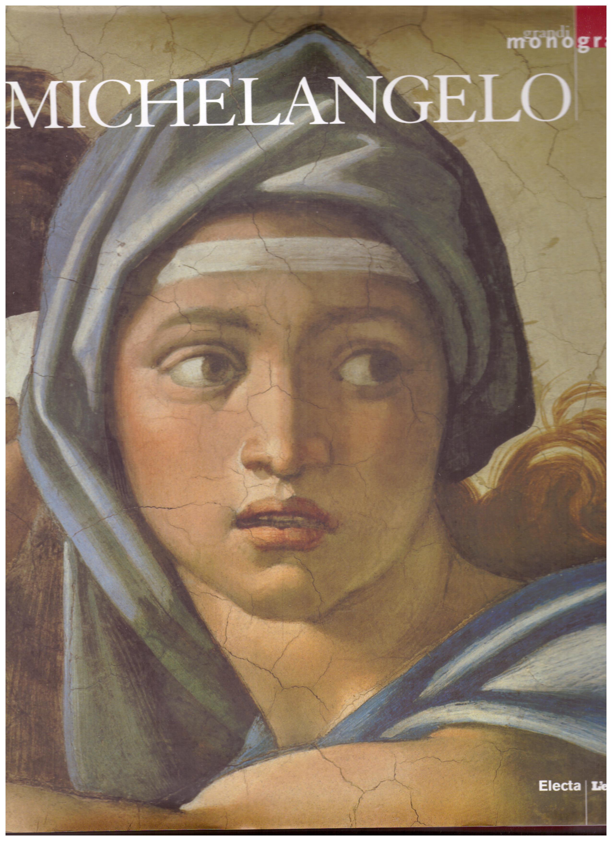 Titolo: Grandi monografie, Michelangelo    Autore: AA.VV.      Editore: Electa,L'Espresso